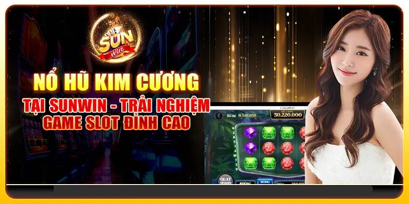Cách Chơi Kim Cương Sunwin Dễ Thắng và Đầy Lôi Cuốn 1 Cach Choi Kim Cuong Sunwin De Thang va Day Loi Cuon