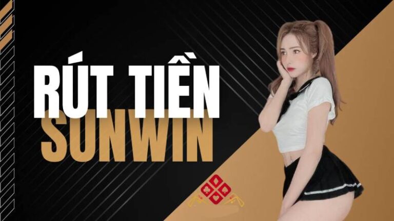 Rút Tiền Sunwin – Thanh Toán Nhanh Gọn, Bảo Mật Tối Đa 14 Rut Tien Sunwin – Thanh Toan Nhanh Gon Bao Mat Toi Da