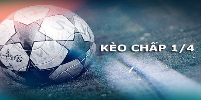 Kèo Chấp 1/4 – Bí Quyết Cá Cược Hiệu Quả Dành Mọi Cược Thủ 2 Tìm hiểu về kèo chấp 1/4 trong cá độ bóng đá